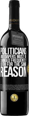 39,95 € Free Shipping | Red Wine RED Edition MBE Reserve Politicians and diapers must be changed frequently. Both for the same reason Black Label. Customizable label Reserve 12 Months Harvest 2016 Tempranillo