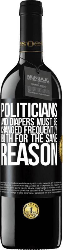 39,95 € Free Shipping | Red Wine RED Edition MBE Reserve Politicians and diapers must be changed frequently. Both for the same reason Black Label. Customizable label Reserve 12 Months Harvest 2014 Tempranillo