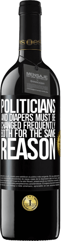 39,95 € Free Shipping | Red Wine RED Edition MBE Reserve Politicians and diapers must be changed frequently. Both for the same reason Black Label. Customizable label Reserve 12 Months Harvest 2016 Tempranillo