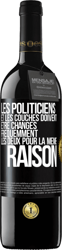 39,95 € Envoi gratuit | Vin rouge Édition RED MBE Réserve Les politiciens et les couches doivent être changés fréquemment. Les deux pour la même raison Étiquette Noire. Étiquette personnalisable Réserve 12 Mois Récolte 2016 Tempranillo