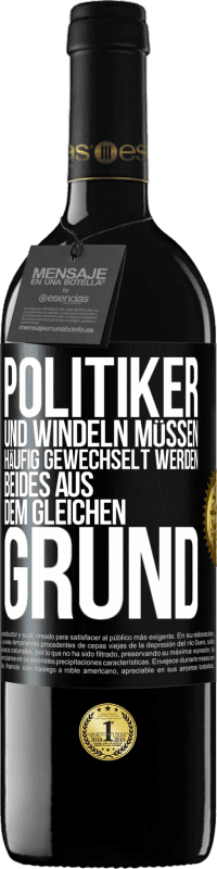 39,95 € Kostenloser Versand | Rotwein RED Ausgabe MBE Reserve Politiker und Windeln müssen häufig gewechselt werden. Beides aus dem gleichen Grund Schwarzes Etikett. Anpassbares Etikett Reserve 12 Monate Ernte 2015 Tempranillo