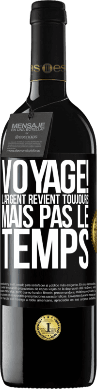 39,95 € Envoi gratuit | Vin rouge Édition RED MBE Réserve Voyage! L'argent revient toujours mais pas le temps Étiquette Noire. Étiquette personnalisable Réserve 12 Mois Récolte 2015 Tempranillo