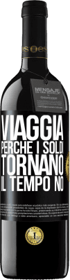 39,95 € Spedizione Gratuita | Vino rosso Edizione RED MBE Riserva Viaggia, perché i soldi tornano. Il tempo no Etichetta Nera. Etichetta personalizzabile Riserva 12 Mesi Raccogliere 2014 Tempranillo