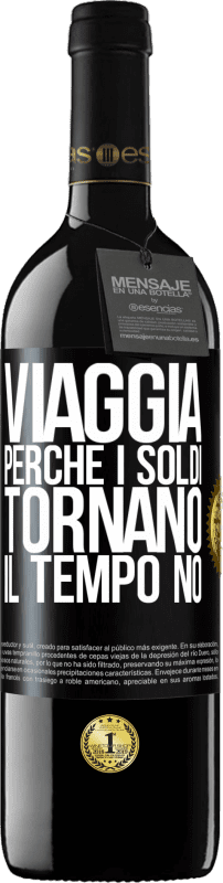 39,95 € Spedizione Gratuita | Vino rosso Edizione RED MBE Riserva Viaggia, perché i soldi tornano. Il tempo no Etichetta Nera. Etichetta personalizzabile Riserva 12 Mesi Raccogliere 2016 Tempranillo