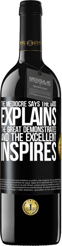 39,95 € Free Shipping | Red Wine RED Edition MBE Reserve The mediocre says, the good explains, the great demonstrates and the excellent inspires Black Label. Customizable label Reserve 12 Months Harvest 2015 Tempranillo