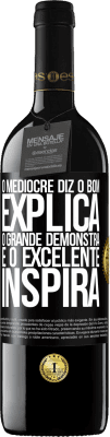 39,95 € Envio grátis | Vinho tinto Edição RED MBE Reserva O medíocre diz, o bom explica, o grande demonstra e o excelente inspira Etiqueta Preta. Etiqueta personalizável Reserva 12 Meses Colheita 2014 Tempranillo