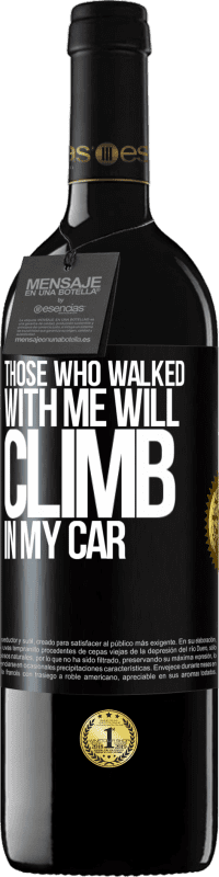 39,95 € Free Shipping | Red Wine RED Edition MBE Reserve Those who walked with me will climb in my car Black Label. Customizable label Reserve 12 Months Harvest 2014 Tempranillo