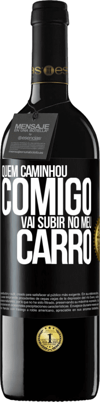 39,95 € Envio grátis | Vinho tinto Edição RED MBE Reserva Quem caminhou comigo vai subir no meu carro Etiqueta Preta. Etiqueta personalizável Reserva 12 Meses Colheita 2015 Tempranillo