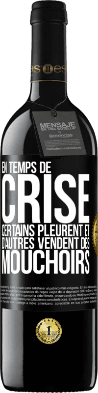 39,95 € Envoi gratuit | Vin rouge Édition RED MBE Réserve En temps de crise certains pleurent et d'autres vendent des mouchoirs Étiquette Noire. Étiquette personnalisable Réserve 12 Mois Récolte 2015 Tempranillo