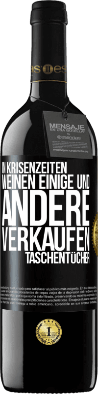 39,95 € Kostenloser Versand | Rotwein RED Ausgabe MBE Reserve In Krisenzeiten weinen einige und andere verkaufen Taschentücher Schwarzes Etikett. Anpassbares Etikett Reserve 12 Monate Ernte 2015 Tempranillo