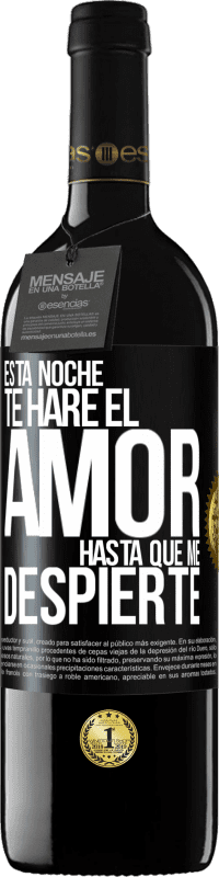 39,95 € Envío gratis | Vino Tinto Edición RED MBE Reserva Esta noche te haré el amor hasta que me despierte Etiqueta Negra. Etiqueta personalizable Reserva 12 Meses Cosecha 2015 Tempranillo