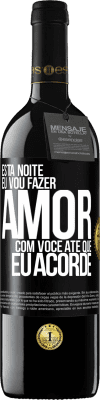 39,95 € Envio grátis | Vinho tinto Edição RED MBE Reserva Esta noite eu vou fazer amor com você até que eu acorde Etiqueta Preta. Etiqueta personalizável Reserva 12 Meses Colheita 2014 Tempranillo