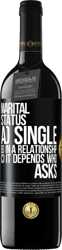 39,95 € Free Shipping | Red Wine RED Edition MBE Reserve Marital status: a) Single b) In a relationship c) It depends who asks Black Label. Customizable label Reserve 12 Months Harvest 2014 Tempranillo