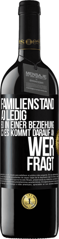 39,95 € Kostenloser Versand | Rotwein RED Ausgabe MBE Reserve Familienstand: a) ledig b) In einer Beziehung c) Es kommt darauf an, wer fragt Schwarzes Etikett. Anpassbares Etikett Reserve 12 Monate Ernte 2015 Tempranillo