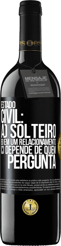 39,95 € Envio grátis | Vinho tinto Edição RED MBE Reserva Estado civil: a) Solteiro b) em um relacionamento c) Depende de quem pergunta Etiqueta Preta. Etiqueta personalizável Reserva 12 Meses Colheita 2015 Tempranillo