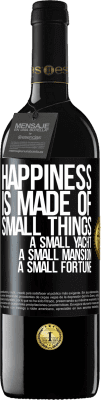 39,95 € Free Shipping | Red Wine RED Edition MBE Reserve Happiness is made of small things: a small yacht, a small mansion, a small fortune Black Label. Customizable label Reserve 12 Months Harvest 2014 Tempranillo