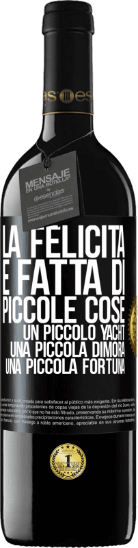 39,95 € Spedizione Gratuita | Vino rosso Edizione RED MBE Riserva La felicità è fatta di piccole cose: un piccolo yacht, una piccola dimora, una piccola fortuna Etichetta Nera. Etichetta personalizzabile Riserva 12 Mesi Raccogliere 2016 Tempranillo