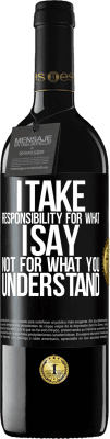 39,95 € Free Shipping | Red Wine RED Edition MBE Reserve I take responsibility for what I say, not for what you understand Black Label. Customizable label Reserve 12 Months Harvest 2015 Tempranillo