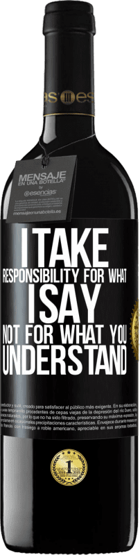 39,95 € Free Shipping | Red Wine RED Edition MBE Reserve I take responsibility for what I say, not for what you understand Black Label. Customizable label Reserve 12 Months Harvest 2014 Tempranillo
