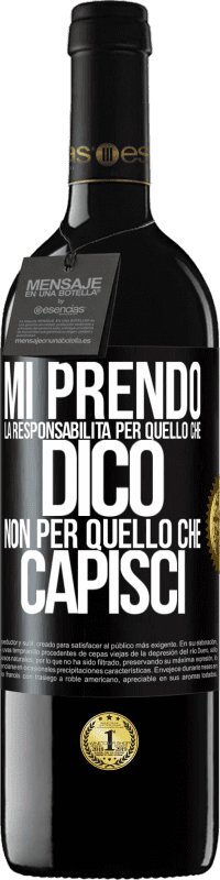 39,95 € Spedizione Gratuita | Vino rosso Edizione RED MBE Riserva Mi prendo la responsabilità per quello che dico, non per quello che capisci Etichetta Nera. Etichetta personalizzabile Riserva 12 Mesi Raccogliere 2015 Tempranillo