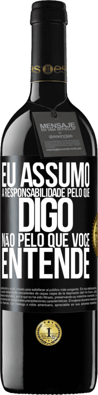 39,95 € Envio grátis | Vinho tinto Edição RED MBE Reserva Eu assumo a responsabilidade pelo que digo, não pelo que você entende Etiqueta Preta. Etiqueta personalizável Reserva 12 Meses Colheita 2015 Tempranillo