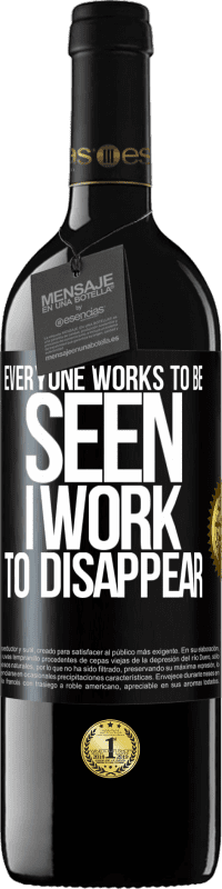 39,95 € Free Shipping | Red Wine RED Edition MBE Reserve Everyone works to be seen. I work to disappear Black Label. Customizable label Reserve 12 Months Harvest 2016 Tempranillo