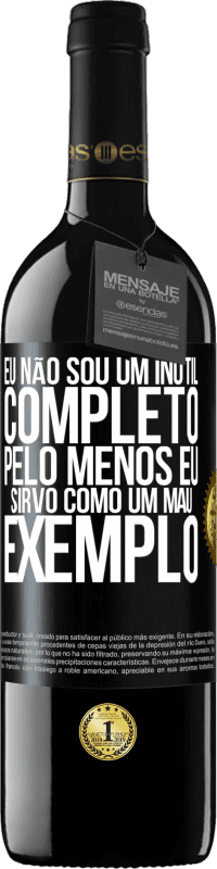 39,95 € Envio grátis | Vinho tinto Edição RED MBE Reserva Eu não sou um inútil completo ... Pelo menos eu sirvo como um mau exemplo Etiqueta Preta. Etiqueta personalizável Reserva 12 Meses Colheita 2015 Tempranillo