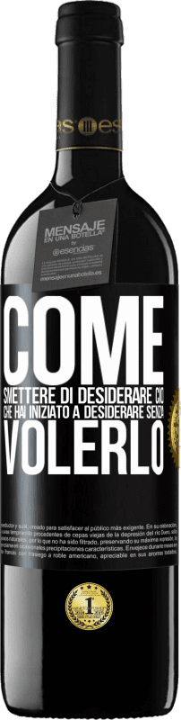 39,95 € Spedizione Gratuita | Vino rosso Edizione RED MBE Riserva Come smettere di desiderare ciò che hai iniziato a desiderare senza volerlo Etichetta Nera. Etichetta personalizzabile Riserva 12 Mesi Raccogliere 2016 Tempranillo