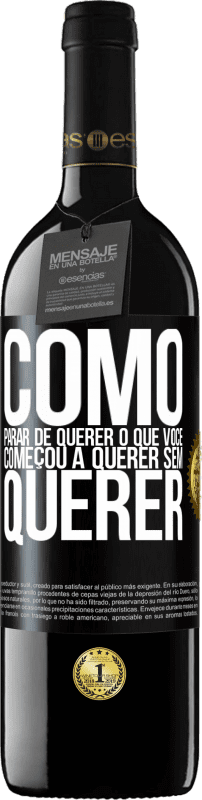 39,95 € Envio grátis | Vinho tinto Edição RED MBE Reserva Como parar de querer o que você começou a querer sem querer Etiqueta Preta. Etiqueta personalizável Reserva 12 Meses Colheita 2015 Tempranillo