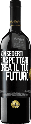 39,95 € Spedizione Gratuita | Vino rosso Edizione RED MBE Riserva Non sederti e aspettare, crea il tuo futuro Etichetta Nera. Etichetta personalizzabile Riserva 12 Mesi Raccogliere 2014 Tempranillo