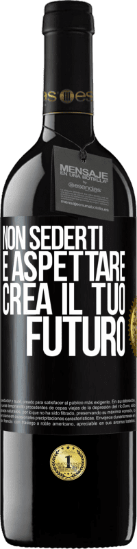 39,95 € Spedizione Gratuita | Vino rosso Edizione RED MBE Riserva Non sederti e aspettare, crea il tuo futuro Etichetta Nera. Etichetta personalizzabile Riserva 12 Mesi Raccogliere 2015 Tempranillo