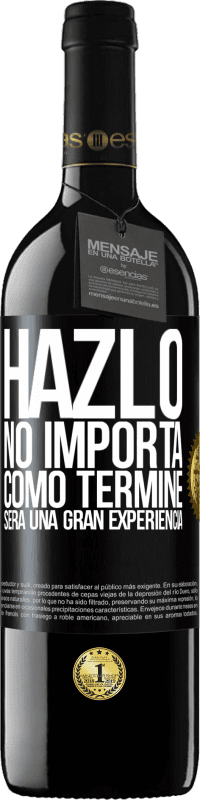 39,95 € Envío gratis | Vino Tinto Edición RED MBE Reserva Hazlo, no importa como terminé, será una gran experiencia Etiqueta Negra. Etiqueta personalizable Reserva 12 Meses Cosecha 2015 Tempranillo