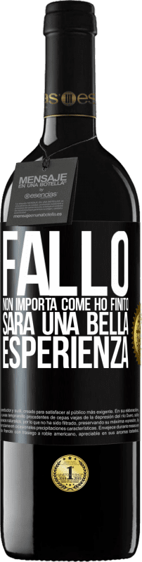 39,95 € Spedizione Gratuita | Vino rosso Edizione RED MBE Riserva Fallo, non importa come ho finito, sarà una bella esperienza Etichetta Nera. Etichetta personalizzabile Riserva 12 Mesi Raccogliere 2015 Tempranillo