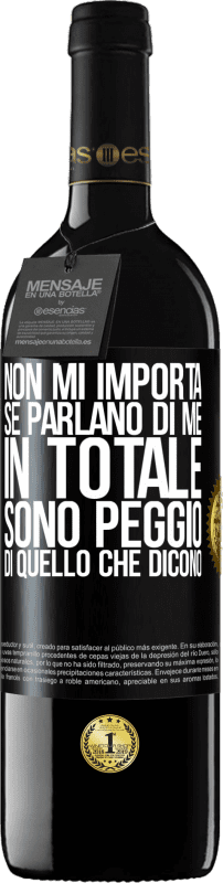 39,95 € Spedizione Gratuita | Vino rosso Edizione RED MBE Riserva Non mi importa se parlano di me, in totale sono peggio di quello che dicono Etichetta Nera. Etichetta personalizzabile Riserva 12 Mesi Raccogliere 2015 Tempranillo