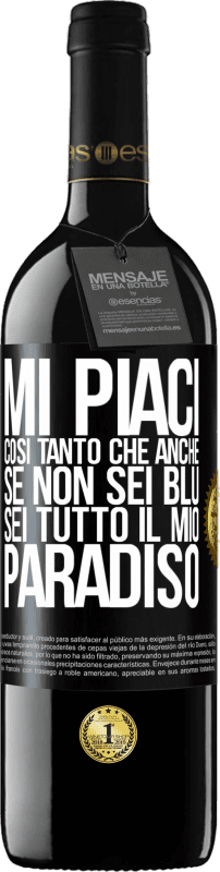39,95 € Spedizione Gratuita | Vino rosso Edizione RED MBE Riserva Mi piaci così tanto che, anche se non sei blu, sei tutto il mio paradiso Etichetta Nera. Etichetta personalizzabile Riserva 12 Mesi Raccogliere 2016 Tempranillo