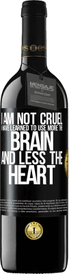 39,95 € Free Shipping | Red Wine RED Edition MBE Reserve I am not cruel, I have learned to use more the brain and less the heart Black Label. Customizable label Reserve 12 Months Harvest 2014 Tempranillo
