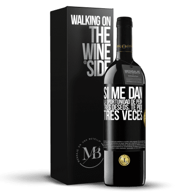 «Si me dan la oportunidad de pedir tres deseos, te pido tres veces» Edición RED MBE Reserva