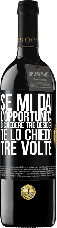 39,95 € Spedizione Gratuita | Vino rosso Edizione RED MBE Riserva Se mi dai l'opportunità di chiedere tre desideri, te lo chiedo tre volte Etichetta Nera. Etichetta personalizzabile Riserva 12 Mesi Raccogliere 2015 Tempranillo