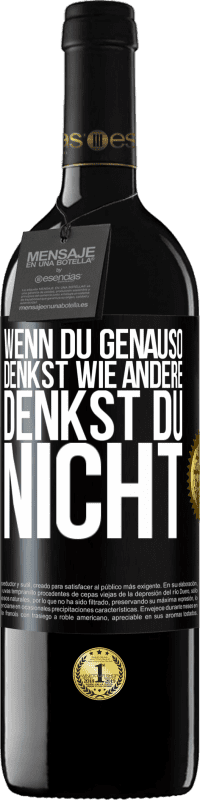 39,95 € Kostenloser Versand | Rotwein RED Ausgabe MBE Reserve Wenn du genauso denkst wie andere, denkst du nicht Schwarzes Etikett. Anpassbares Etikett Reserve 12 Monate Ernte 2015 Tempranillo