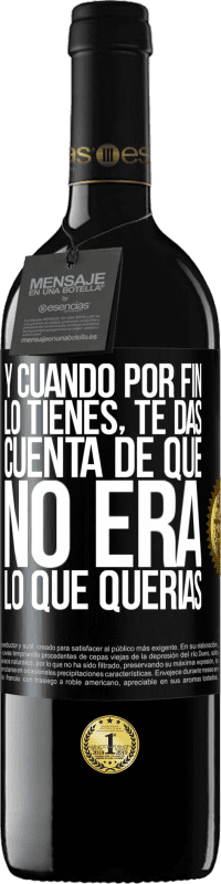39,95 € Envío gratis | Vino Tinto Edición RED MBE Reserva Y cuando por fin lo tienes, te das cuenta de que no era lo que querías Etiqueta Negra. Etiqueta personalizable Reserva 12 Meses Cosecha 2016 Tempranillo