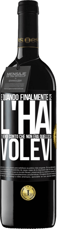 39,95 € Spedizione Gratuita | Vino rosso Edizione RED MBE Riserva E quando finalmente ce l'hai, ti rendi conto che non era quello che volevi Etichetta Nera. Etichetta personalizzabile Riserva 12 Mesi Raccogliere 2016 Tempranillo
