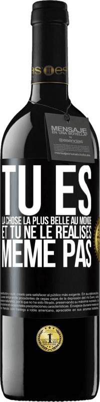 39,95 € Envoi gratuit | Vin rouge Édition RED MBE Réserve Tu es la chose la plus belle au monde et tu ne le réalises même pas Étiquette Noire. Étiquette personnalisable Réserve 12 Mois Récolte 2015 Tempranillo