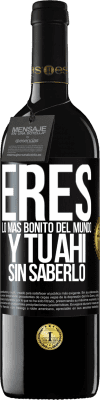 39,95 € Envío gratis | Vino Tinto Edición RED MBE Reserva Eres lo más bonito del mundo, y tu ahí, sin saberlo Etiqueta Negra. Etiqueta personalizable Reserva 12 Meses Cosecha 2014 Tempranillo