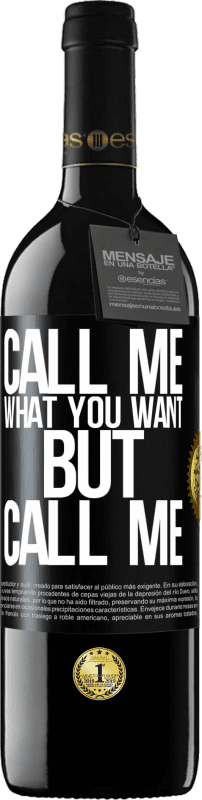 39,95 € Free Shipping | Red Wine RED Edition MBE Reserve Call me what you want, but call me Black Label. Customizable label Reserve 12 Months Harvest 2014 Tempranillo