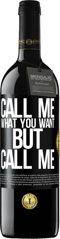 39,95 € Free Shipping | Red Wine RED Edition MBE Reserve Call me what you want, but call me Black Label. Customizable label Reserve 12 Months Harvest 2015 Tempranillo