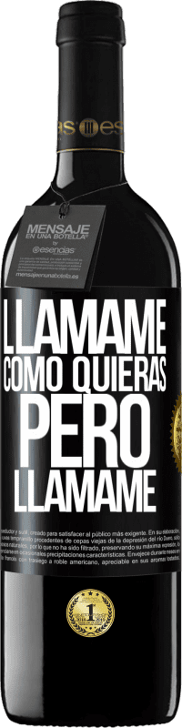 39,95 € Envío gratis | Vino Tinto Edición RED MBE Reserva Llámame como quieras, pero llámame Etiqueta Negra. Etiqueta personalizable Reserva 12 Meses Cosecha 2015 Tempranillo