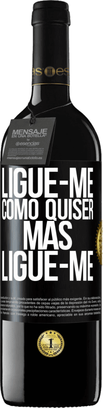 39,95 € Envio grátis | Vinho tinto Edição RED MBE Reserva Ligue-me como quiser, mas ligue-me Etiqueta Preta. Etiqueta personalizável Reserva 12 Meses Colheita 2015 Tempranillo