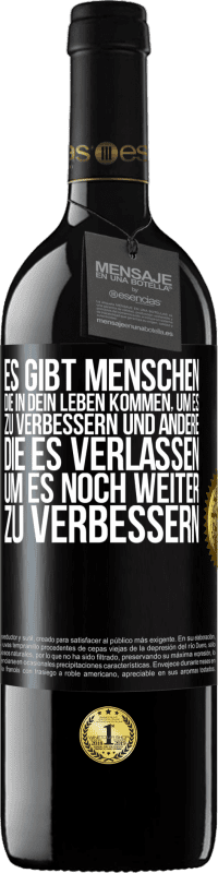 39,95 € Kostenloser Versand | Rotwein RED Ausgabe MBE Reserve Es gibt Menschen, die in dein Leben kommen, um es zu verbessern und andere, die es verlassen, um es noch weiter zu verbessern Schwarzes Etikett. Anpassbares Etikett Reserve 12 Monate Ernte 2015 Tempranillo