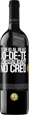 39,95 € Envío gratis | Vino Tinto Edición RED MBE Reserva TE DEJO, al revés, JO-DE-TE ¿Casualidad? No creo Etiqueta Negra. Etiqueta personalizable Reserva 12 Meses Cosecha 2014 Tempranillo