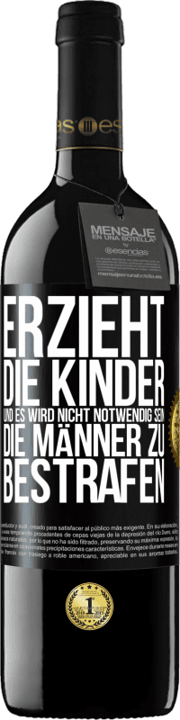 39,95 € Kostenloser Versand | Rotwein RED Ausgabe MBE Reserve Erzieht die Kinder, und es wird nicht notwendig sein, die Männer zu bestrafen Schwarzes Etikett. Anpassbares Etikett Reserve 12 Monate Ernte 2015 Tempranillo